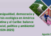Observatorio de la UCA | Desigualdad, democracia y crisis ecológica en América Latina y el Caribe: balance social, político y ambiental (2024-2025